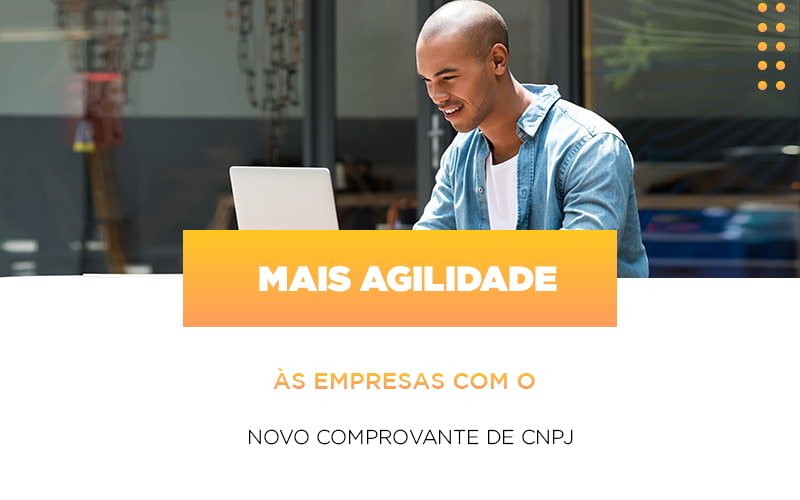 Mais Agilidade As Empresa Com O Novo Comprovante De Cnpj Notícias E Artigos Contábeis Notícias E Artigos Contábeis - Conexão Contábil