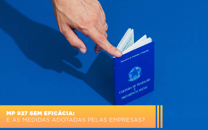 Mp 927 Sem Eficacia E As Medidas Adotadas Pelas Empresas Notícias E Artigos Contábeis - Conexão Contábil