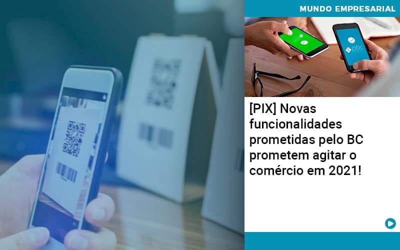 Pix Bc Promete Saque No Comercio E Compras Offline Para 2021 - Conexão Contábil