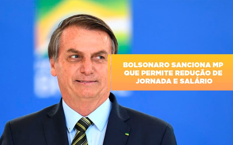 Bolsonaro Sanciona Mp Que Permite Reducao De Jornada E Salario Notícias E Artigos Contábeis Notícias E Artigos Contábeis - Conexão Contábil