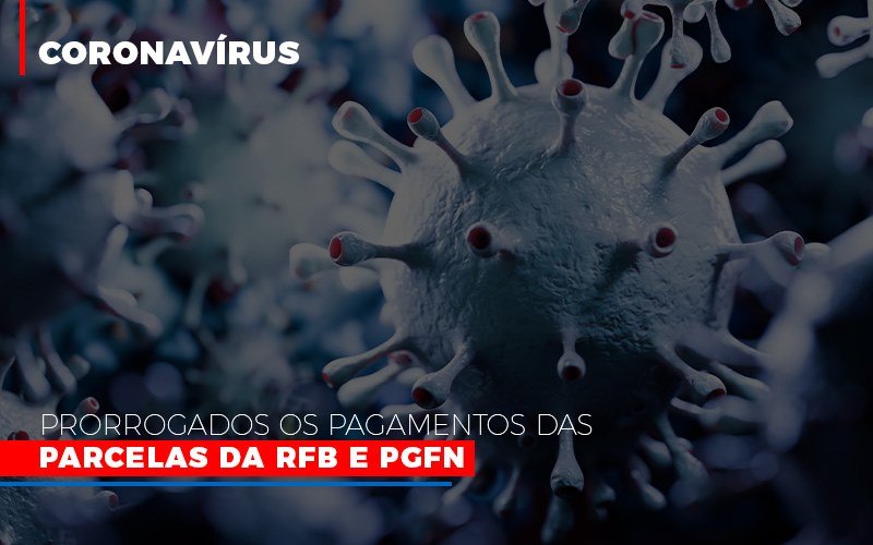 Coronavirus Prorrogados Os Pagamentos Das Parcelas Da Rfb E Pgfn Notícias E Artigos Contábeis Notícias E Artigos Contábeis - Conexão Contábil