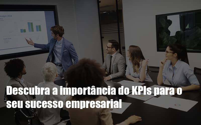 Kpis Podem Ser A Chave Do Sucesso Do Seu Negocio Notícias E Artigos Contábeis Notícias E Artigos Contábeis - Conexão Contábil