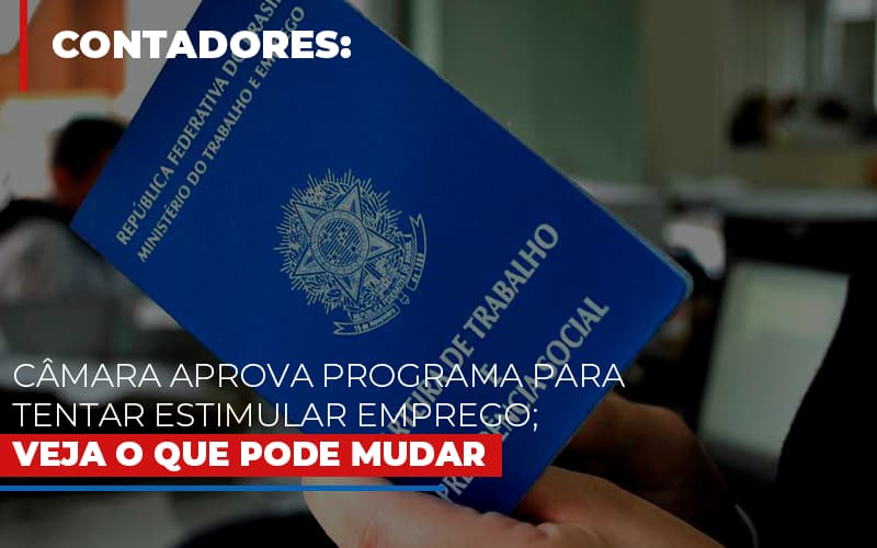 Camara Aprova Programa Para Tentar Estimular Emprego Veja O Que Pode Mudar Notícias E Artigos Contábeis Notícias E Artigos Contábeis - Conexão Contábil