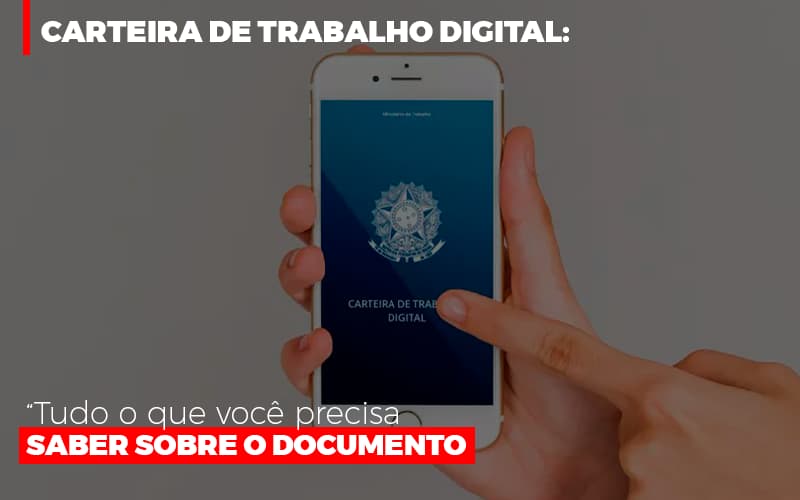 Carteira De Trabalho Digital Tudo O Que Voce Precisa Saber Sobre O Documento Notícias E Artigos Contábeis Notícias E Artigos Contábeis - Conexão Contábil