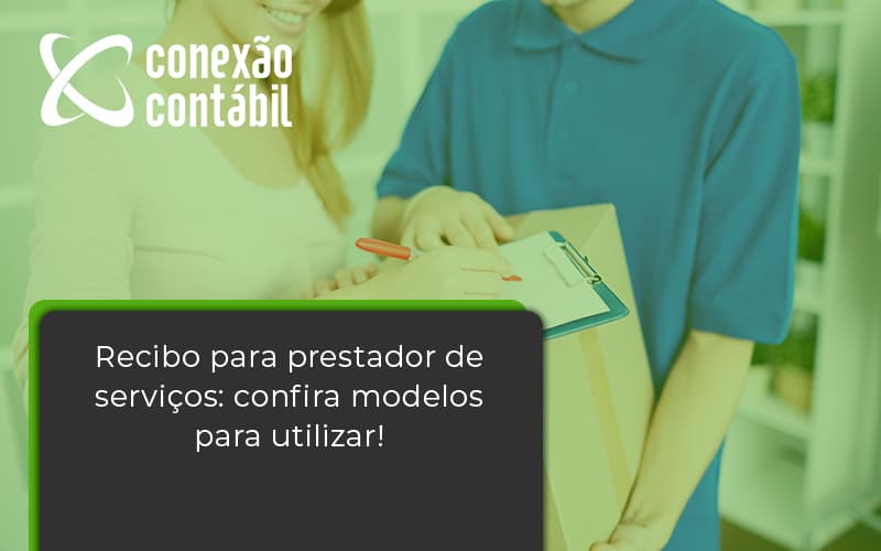 Recibo Para Prestador De Serviços Confira Modelos Para Utilizar Conexao Contabil - Conexão Contábil