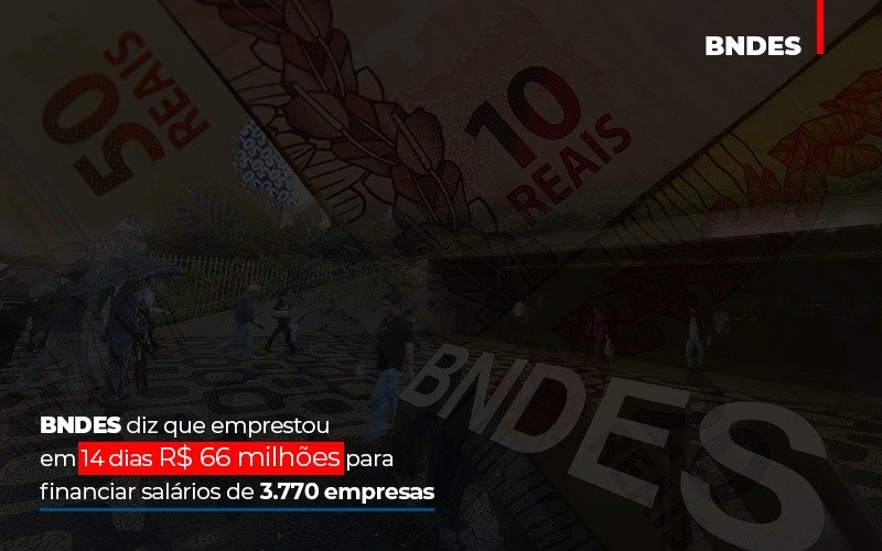 Bndes Dis Que Emprestou Em 14 Dias Rs 66 Milhoes Para Financiar Salarios De 3770 Empresas Contabilidade No Itaim Paulista Sp | Abcon Contabilidade Notícias E Artigos Contábeis Notícias E Artigos Contábeis - Conexão Contábil