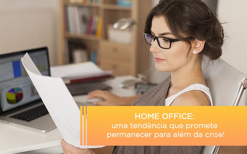 Home Office Uma Tendencia Que Promete Permanecer Para Alem Da Crise Notícias E Artigos Contábeis Notícias E Artigos Contábeis - Conexão Contábil