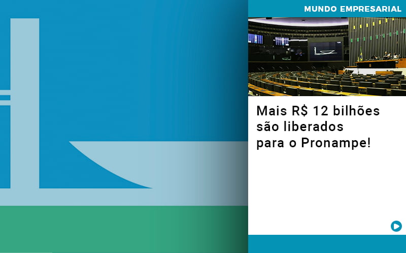 Mais De R S 12 Bilhoes Sao Liberados Para Pronampe Notícias E Artigos Contábeis - Conexão Contábil