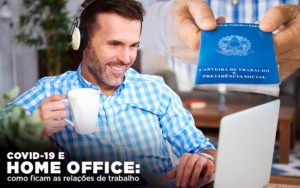 Covid 19 E Home Office: Como Ficam As Relações De Trabalho Notícias E Artigos Contábeis Notícias E Artigos Contábeis - Conexão Contábil