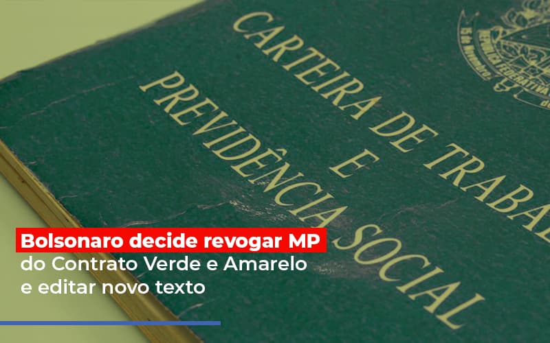Bolsonaro Decide Revogar Mp Do Contrato Verde E Amarelo E Editar Novo Texto Notícias E Artigos Contábeis Notícias E Artigos Contábeis - Conexão Contábil