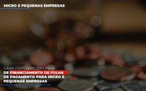 Caixa Disponibiliza Linha De Financiamento Para Folha De Pagamento Contabilidade No Itaim Paulista Sp | Abcon Contabilidade Notícias E Artigos Contábeis Notícias E Artigos Contábeis - Conexão Contábil