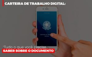 Carteira De Trabalho Digital Tudo O Que Voce Precisa Saber Sobre O Documento Notícias E Artigos Contábeis Notícias E Artigos Contábeis - Conexão Contábil