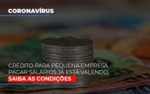 Credito Para Pequena Empresa Pagar Salarios Ja Esta Valendo Notícias E Artigos Contábeis Notícias E Artigos Contábeis - Conexão Contábil