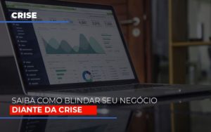 Dicas Praticas Para Blindar Seu Negocio Da Crise Notícias E Artigos Contábeis Notícias E Artigos Contábeis - Conexão Contábil