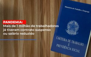 Pandemia Mais De 1 Milhao De Trabalhadores Ja Tiveram Contrato Suspenso Ou Salario Reduzido Notícias E Artigos Contábeis Notícias E Artigos Contábeis - Conexão Contábil