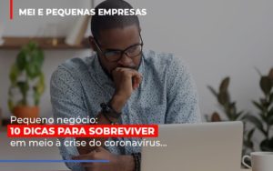 Pequeno Negocio Dicas Para Sobreviver Em Meio A Crise Do Coronavirus Notícias E Artigos Contábeis Notícias E Artigos Contábeis - Conexão Contábil