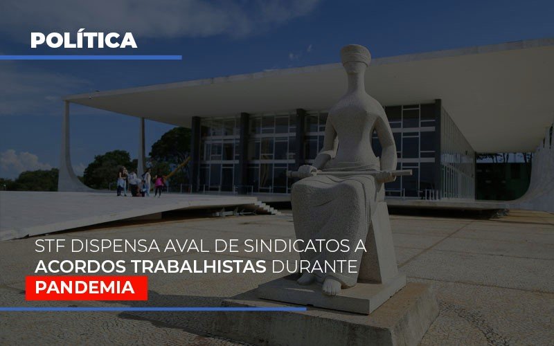 Stf Dispensa Aval De Sindicatos A Acordos Trabalhistas Durante Pandemia Notícias E Artigos Contábeis Notícias E Artigos Contábeis - Conexão Contábil