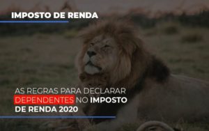 As Regras Para Declarar Dependentes No Imposto De Renda 2020 Notícias E Artigos Contábeis Notícias E Artigos Contábeis - Conexão Contábil