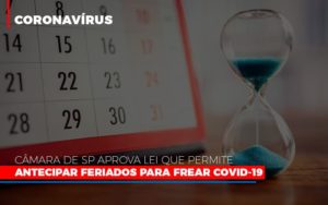 Camara De Sp Aprova Lei Que Permite Antecipar Feriados Para Frear Covid 19 Notícias E Artigos Contábeis Notícias E Artigos Contábeis - Conexão Contábil
