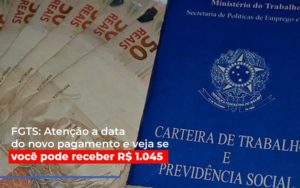 Fgts Atencao A Data Do Novo Pagamento E Veja Se Voce Pode Receber Notícias E Artigos Contábeis Notícias E Artigos Contábeis - Conexão Contábil
