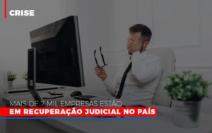 Mais De 7 Mil Empresas Estao Em Recuperacao Judicial No Pais Notícias E Artigos Contábeis Notícias E Artigos Contábeis - Conexão Contábil