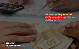 Tudo Sobre Pagamento De Funcionarios No Periodo De Pandemia Notícias E Artigos Contábeis Notícias E Artigos Contábeis - Conexão Contábil