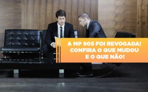A Mp 905 Foi Revogada Confira O Que Mudou E O Que Nao Notícias E Artigos Contábeis Notícias E Artigos Contábeis - Conexão Contábil