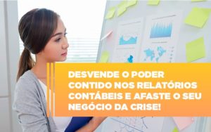 Desvende O Poder Contido Nos Relatorios Contabeis E Afaste O Seu Negocio Da Crise Notícias E Artigos Contábeis Notícias E Artigos Contábeis - Conexão Contábil