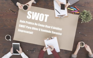 Analise Swot Como Aplicar Em Uma Empresa Notícias E Artigos Contábeis - Conexão Contábil