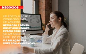 Um Rosto Alegre E Conhecido Para Um Assunto Nebuloso E Denso Intuit Quickbooks E Fabio Porchat Falam Sobre O Papel Do Contador E A Relacao Das Pmes Com As Financas Notícias E Artigos Contábeis - Conexão Contábil