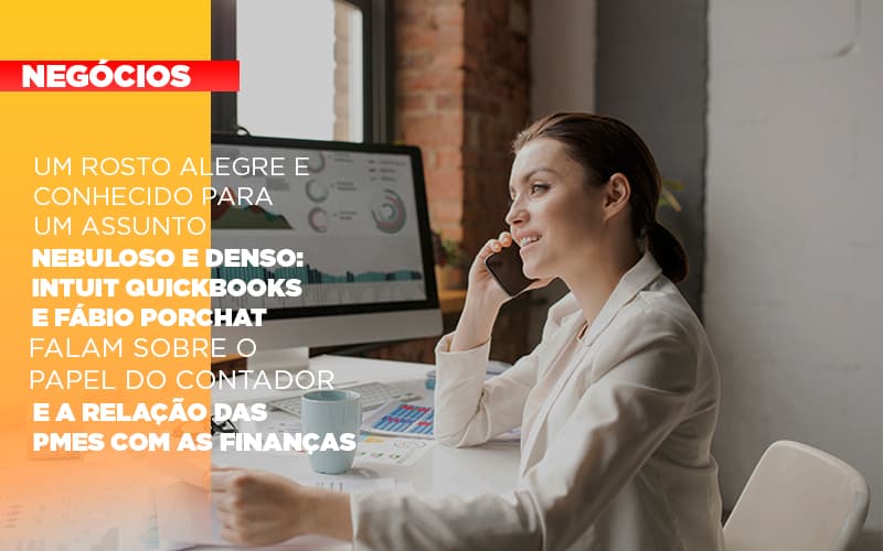 Um Rosto Alegre E Conhecido Para Um Assunto Nebuloso E Denso Intuit Quickbooks E Fabio Porchat Falam Sobre O Papel Do Contador E A Relacao Das Pmes Com As Financas Notícias E Artigos Contábeis - Conexão Contábil