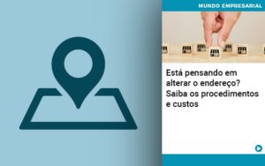 Esta Pensando Em Alterar O Endereco Saiba Os Procedimentos E Custos Notícias E Artigos Contábeis - Conexão Contábil
