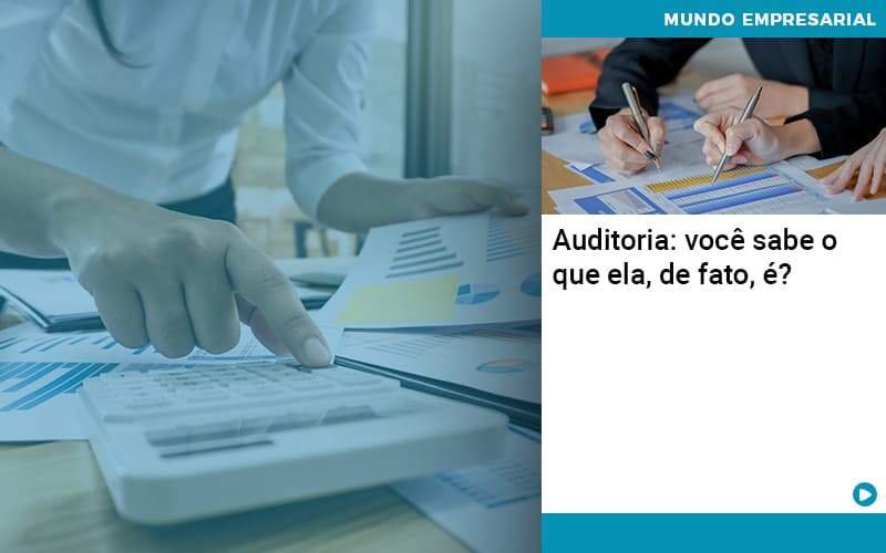 Auditoria Voce Sabe O Que Ela De Fato E - Conexão Contábil