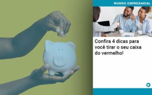 Confira 4 Dicas Para Voce Tirar O Seu Caixa Do Vermelho - Conexão Contábil