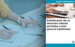 Entenda Quais Sao Os Descontos Salariais Permitidos E Evite Passivos Trabalhistas - Conexão Contábil