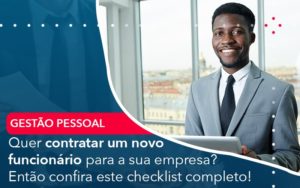 Quer Contratar Um Novo Funcionario Para A Sua Empresa Entao Confira Este Checklist Completo - Conexão Contábil