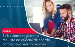 Saiba Como Registrar O Reajuste No E Social De Acordo Com O Novo Salario Minimo - Conexão Contábil
