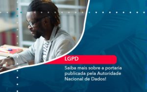 Saiba Mais Sobre A Portaria Publicada Pela Autoridade Nacional De Dados 1 - Conexão Contábil