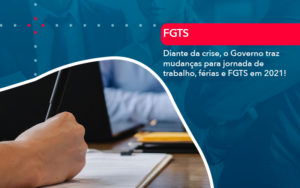 Diante Da Crise O Governo Traz Mudancas Para Jornada De Trabalho Ferias E Fgts Em 2021 - Conexão Contábil
