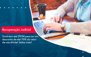 Voce Tem Ate 29 04 Para Ter Um Desconto De Ate 70 Do Valor Da Sua Divida Saiba Mais - Conexão Contábil