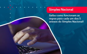 Entenda O Que Sao Os Anexos Do Simples Nacional 1 - Conexão Contábil