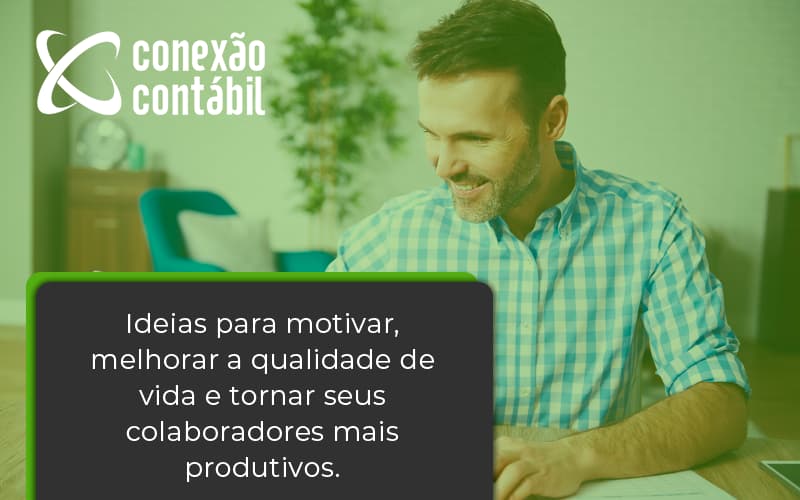 Ideias Para Motivar Melhorar Sua Qualidade De Vida Conexao Contabil - Conexão Contábil